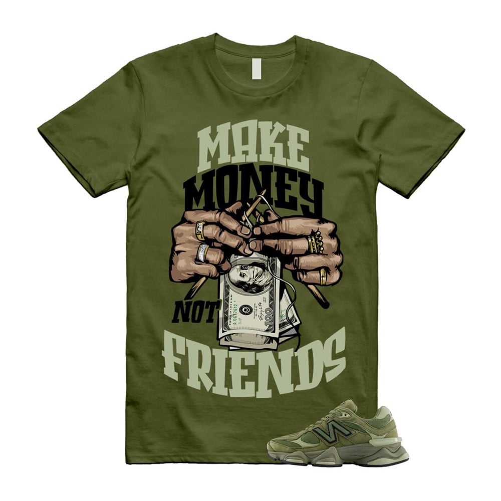 Make Money Not Friends Shirt To Match 9060 Dark Olivine Green Olive T-Shirt, Sneaker Match Tees