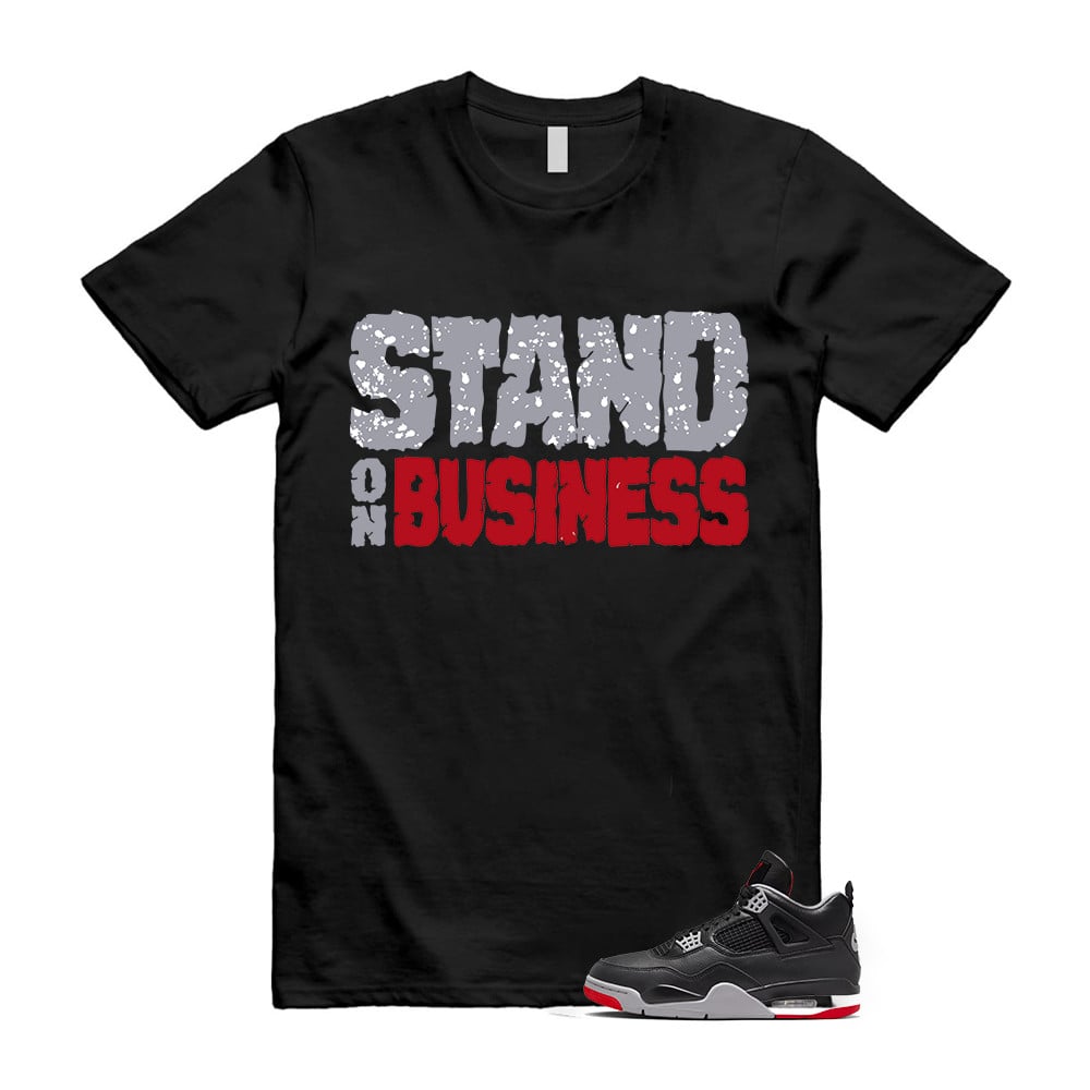 Stand On Business Gray Shirt To Match Retro Air Jordan 4 BRED Reimagined T-Shirt, Sneaker Match Tees