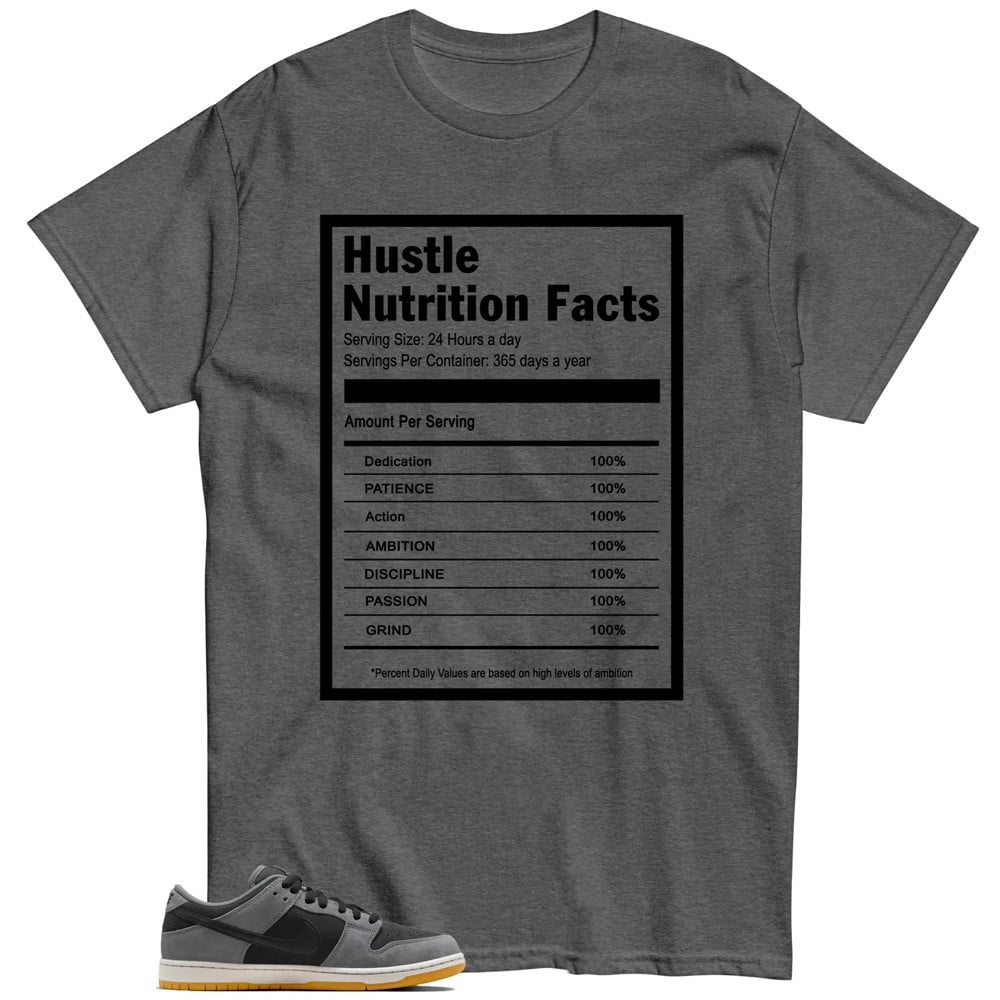 Hustle Nutrition Facts Shirt To Match SB Dunk Low Dark Smoke Grey T-Shirt, Sneaker Match Tees