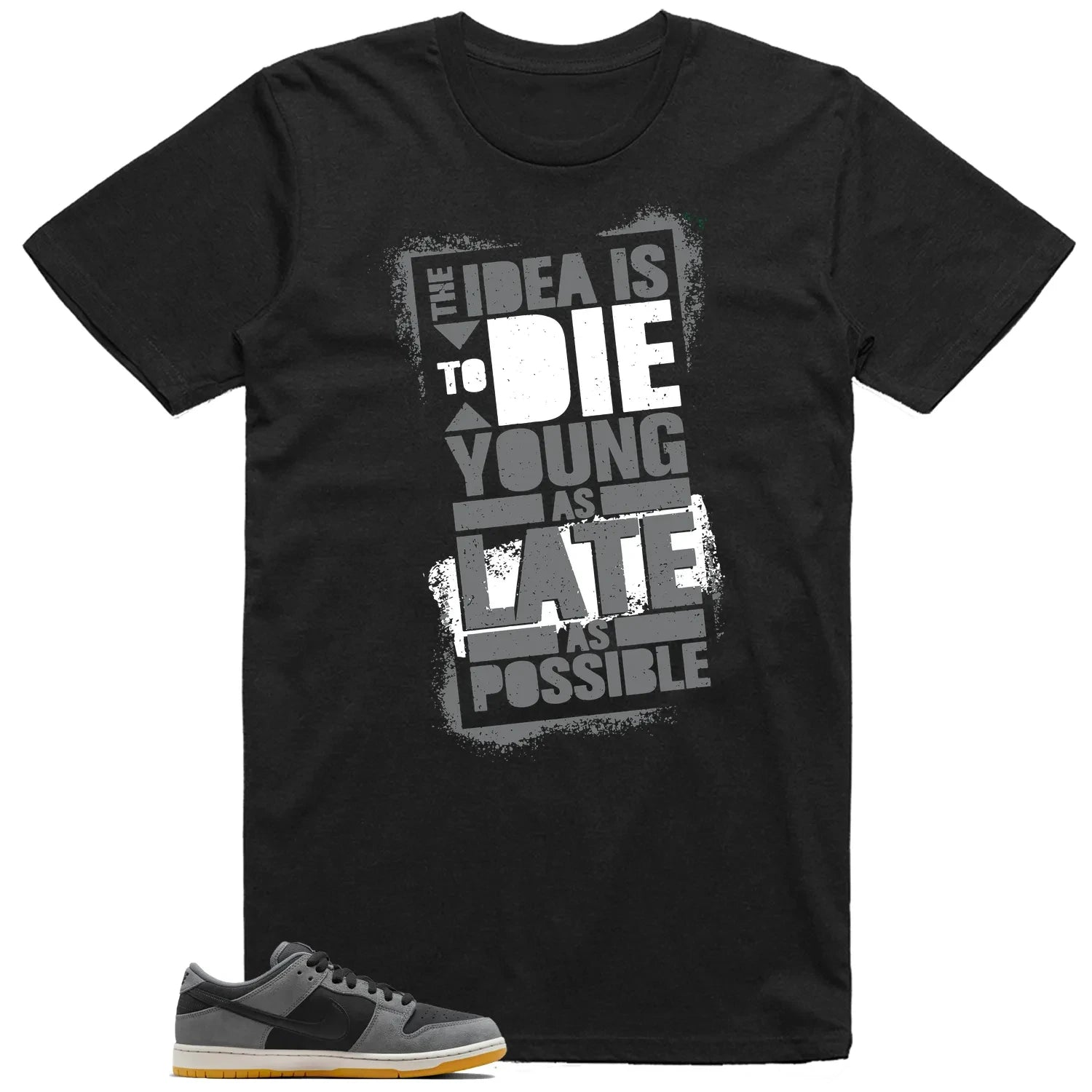 Die Young Shirt To Match SB Dunk Low Dark Smoke Grey T-Shirt, Sneaker Match Tees