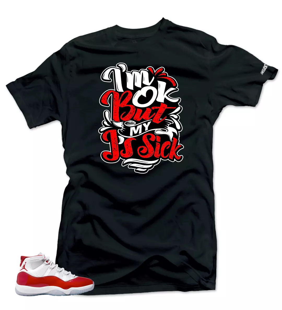 Shirt To Match Jordan 11 Cherry Varsity Red - Sick Js Air Sneaker Tees T-Shirt, Sneaker Match Tee