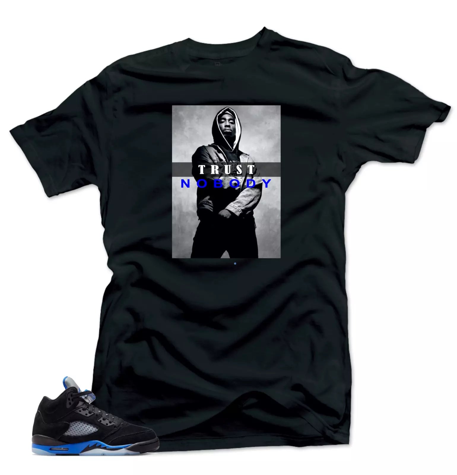Shirts to Match Jordan 5 Racer Blue Sneakers.Trust No Body Tees T-Shirt, Sneaker Match Tee