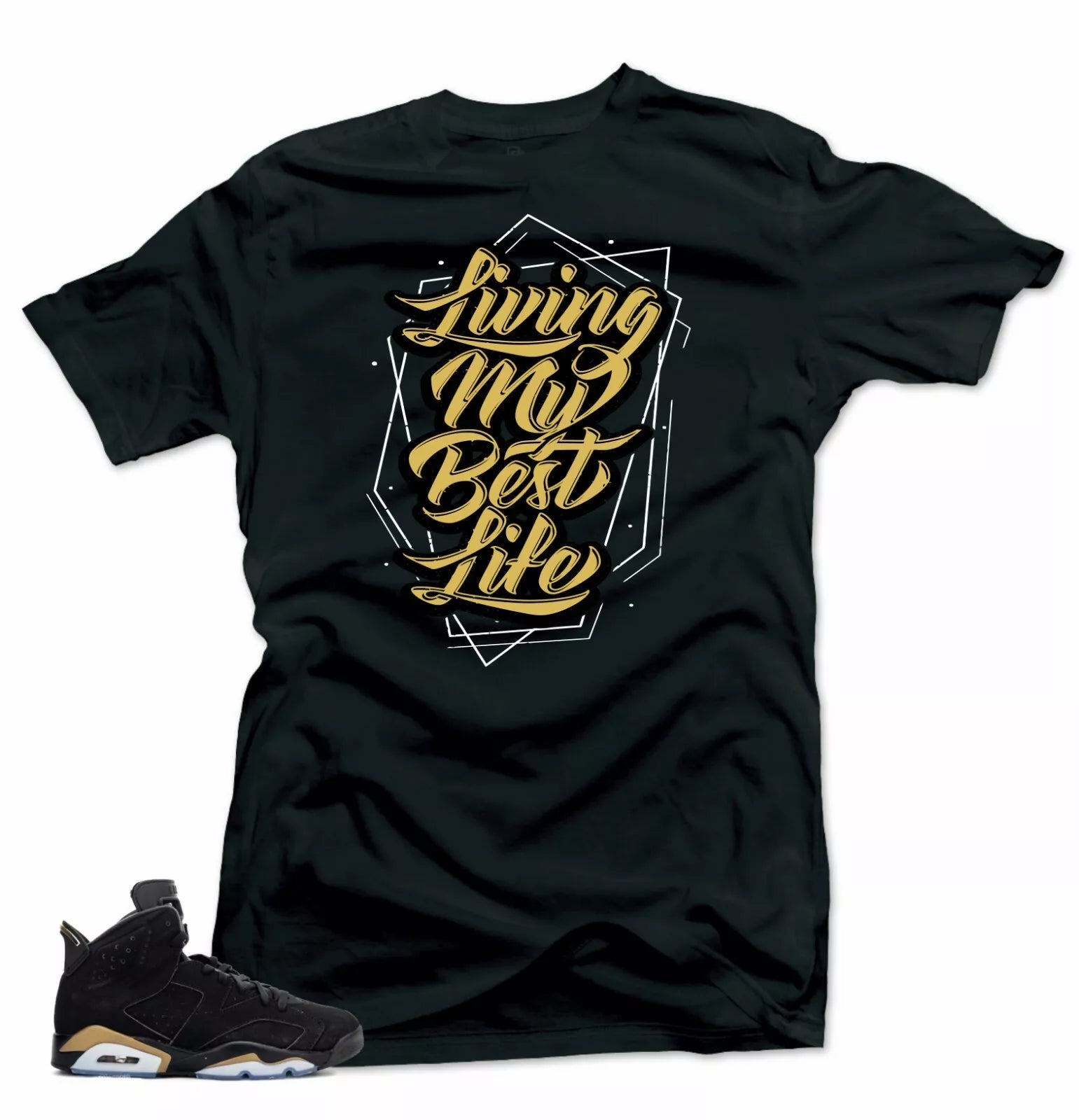 Shirt to Match Jordan 6 DMP Defining Moments - My Best Life Black T-Shirt, Sneaker Match Tee