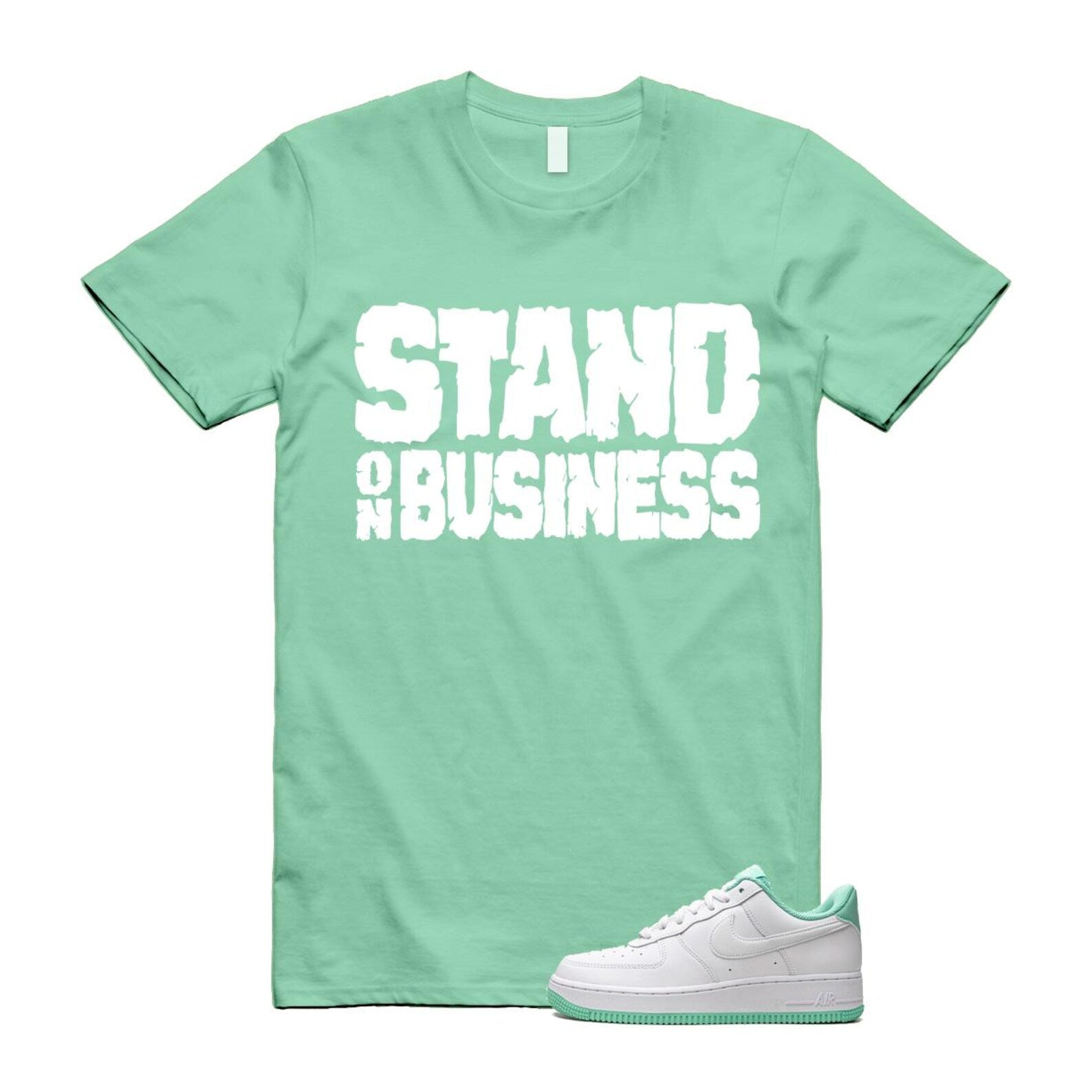 Air Force 1 Mint Foam Green Low White T Shirt Match Stand On Business T-Shirt, Sneaker Match Tee