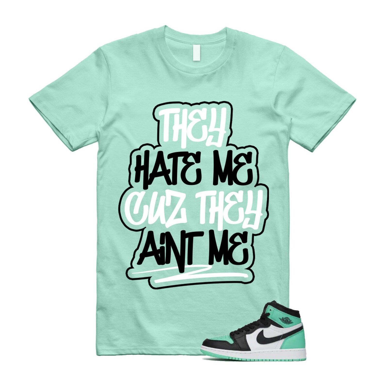 Green Glow 1 Retro High OG White Black Mint T Shirt Match AINT ME ,FD1437-130 T-Shirt, Sneaker Match Tee