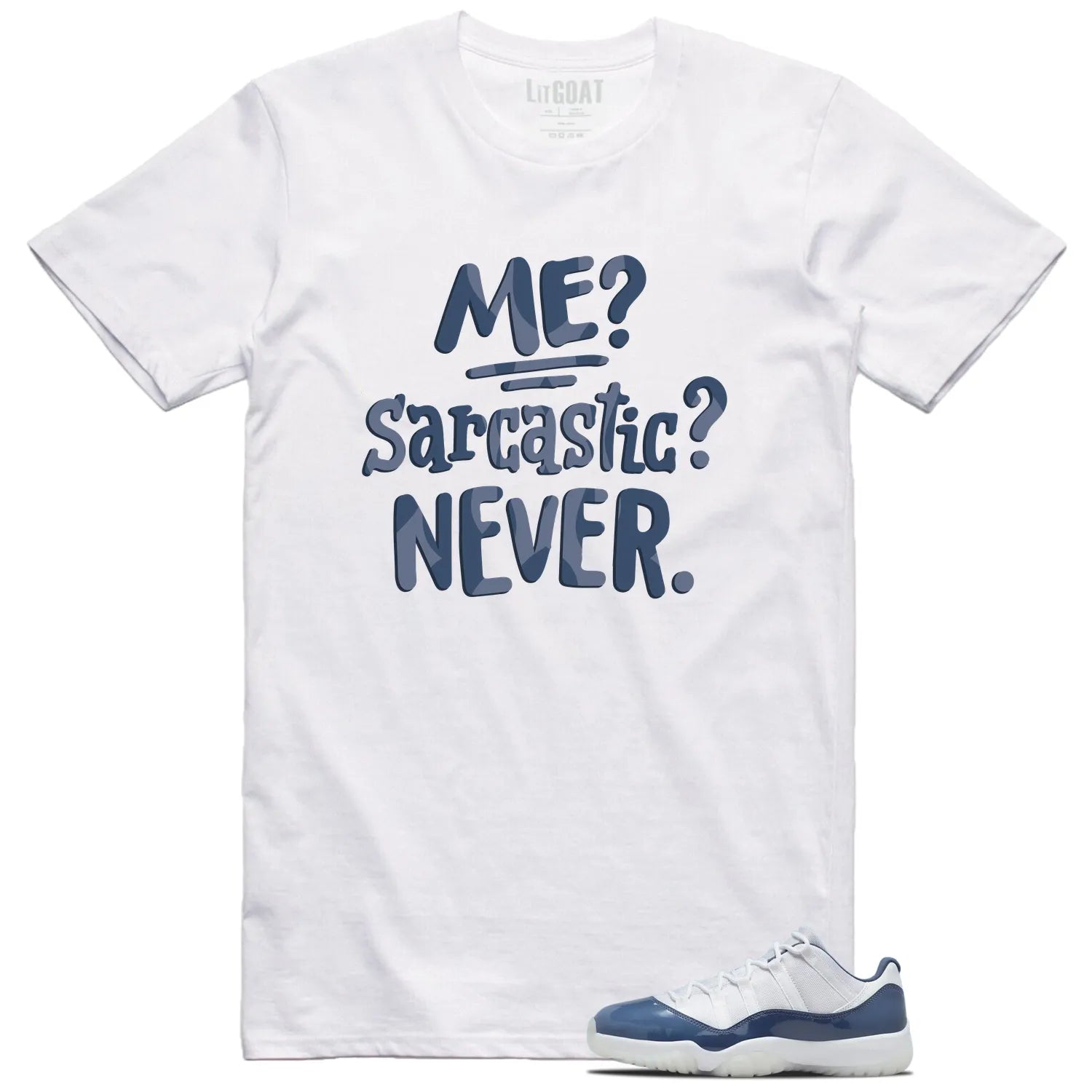 Me Sarcastic Never Shirt to Match Jordan 11 Diffused Blue FV5104-104 T-Shirt, Sneaker Match Tee