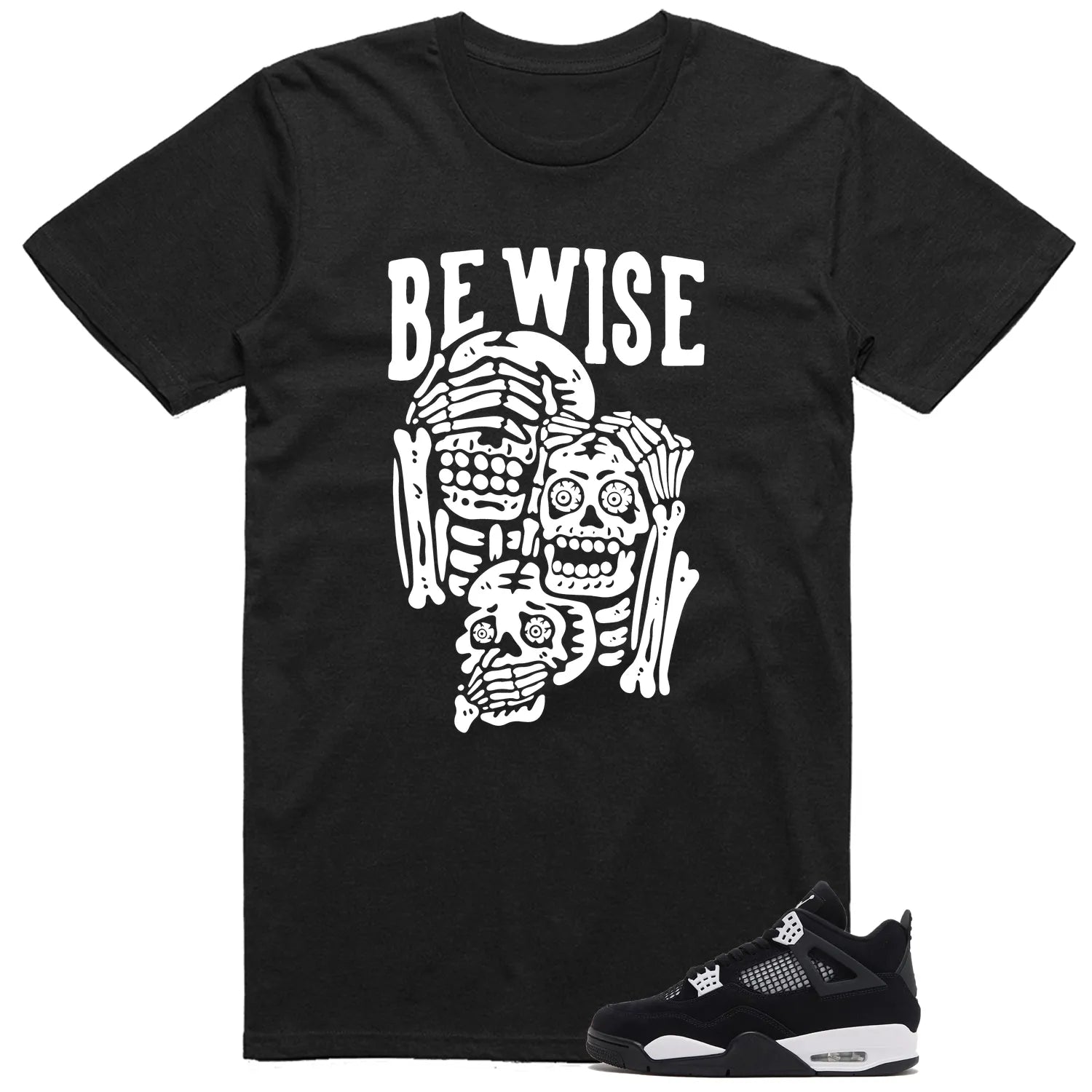 Be Wise Shirt to Match Air Jordan 4 White Thunder FQ8138-001 T-Shirt, Sneaker Match Tee