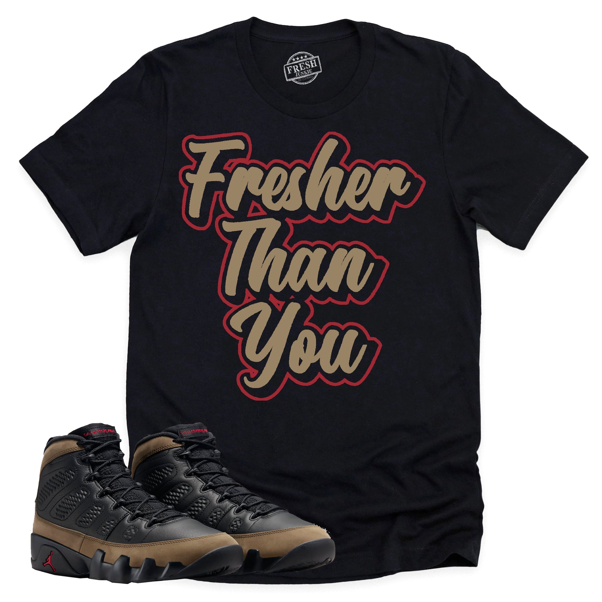 Fresher Than You Shirt, Retro Air Jordan 9 Olive Shirt Match Sneaker ,HV4794-030 T-Shirt, Sneaker Match Tee