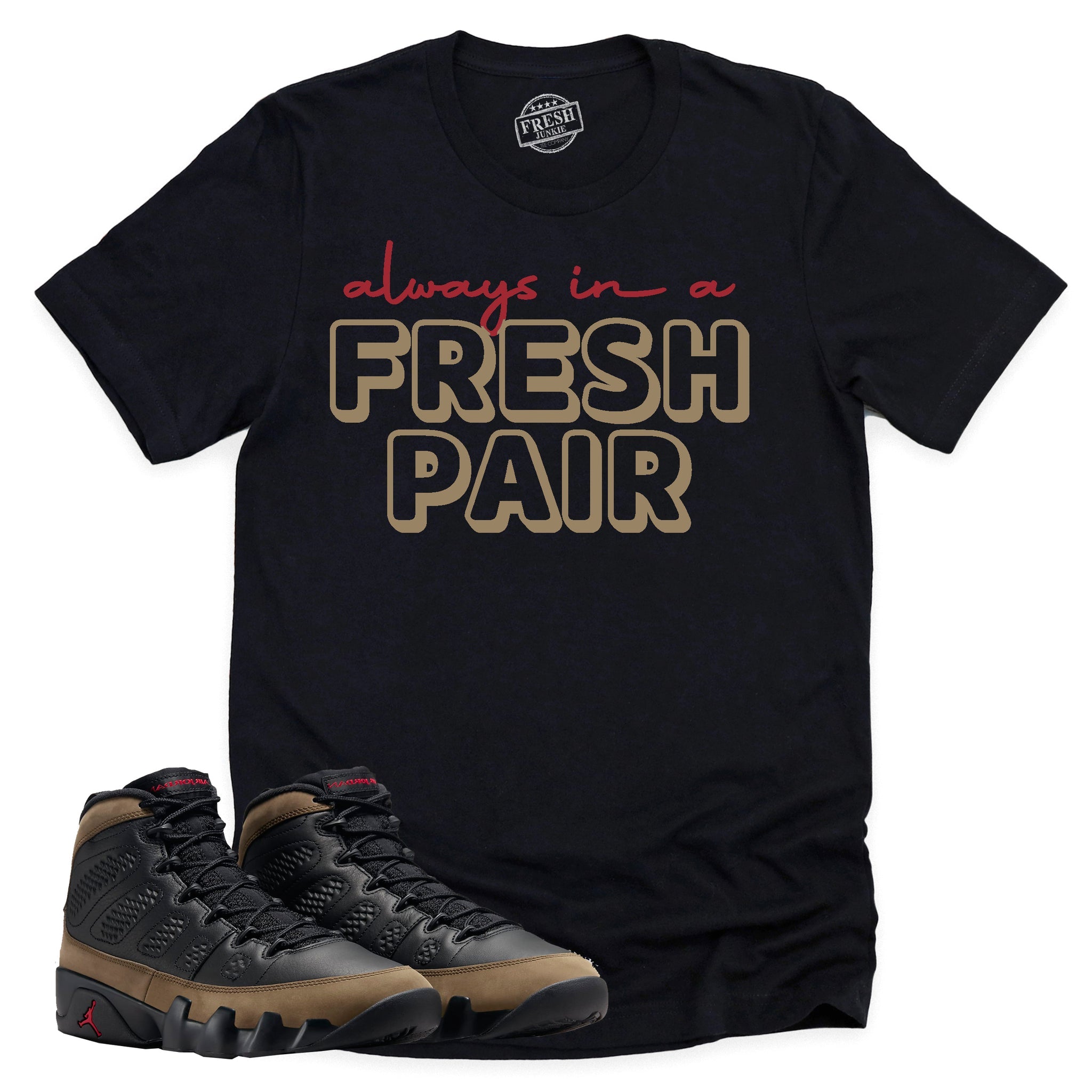 Always In A Fresh Pair Shirt, Retro Air Jordan 9 Olive Shirt Match Sneaker ,HV4794-030 T-Shirt, Sneaker Match Tee
