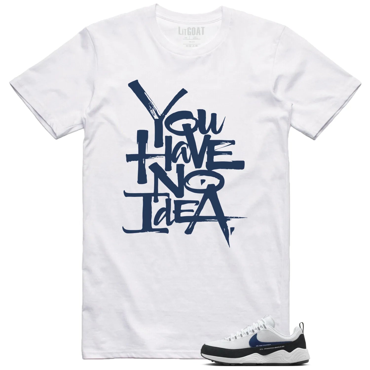 You Have No Idea Tshirt to Match Air Zoom Spiridon Fragment Blue Void Outfit HF5455-100 T-Shirt, Sneaker Match Tee