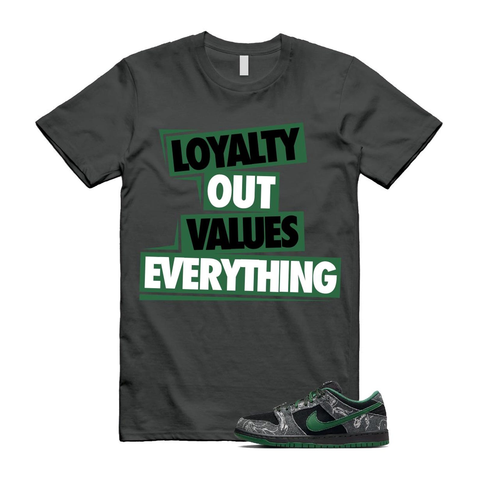Dunk There Skateboards Grey Black Gorge Green Summit White SB Low T Shirt Match LOYALTY OUT VALUES EVERYTHING HF7743-001 T-Shirt, Sneaker Match Tee