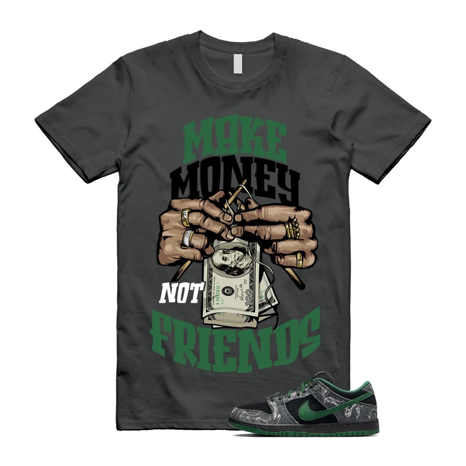 Dunk There Skateboards Grey Black Gorge Green Summit White SB Low T Shirt Match MAKE MONEY NOT FRIENDS HF7743-001 T-Shirt, Sneaker Match Tee