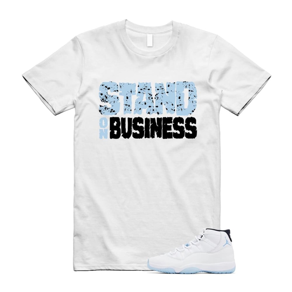 Stand On Business Shirt, Jordan 11 Legend Blue Matching T-Shirt, Sneaker Match Tees
