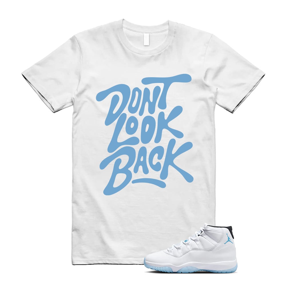 Donâ??t Look Back Shirt, Jordan 11 Legend Blue Matching T-Shirt, Sneaker Match Tees