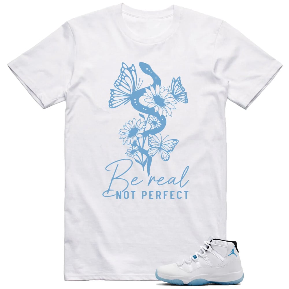 Be Real Shirt, Jordan 11 Legend Blue Matching T-Shirt, Sneaker Match Tees
