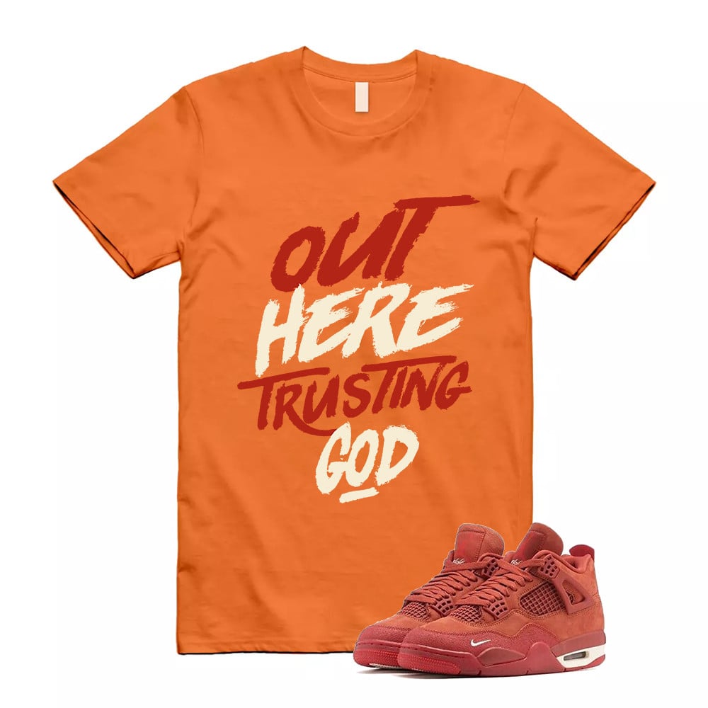 Out Here Trusting God Shirt To Match Jordan 4 Brick By Brick Cinnabar Firewood T-Shirt, Sneaker Match Tees