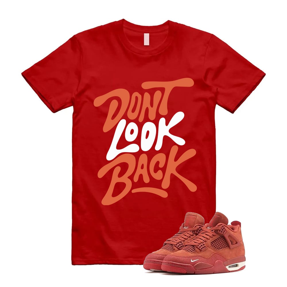 Donâ??t Look Back Shirt To Match Jordan 4 Brick By Brick Cinnabar Firewood T-Shirt, Sneaker Match Tees