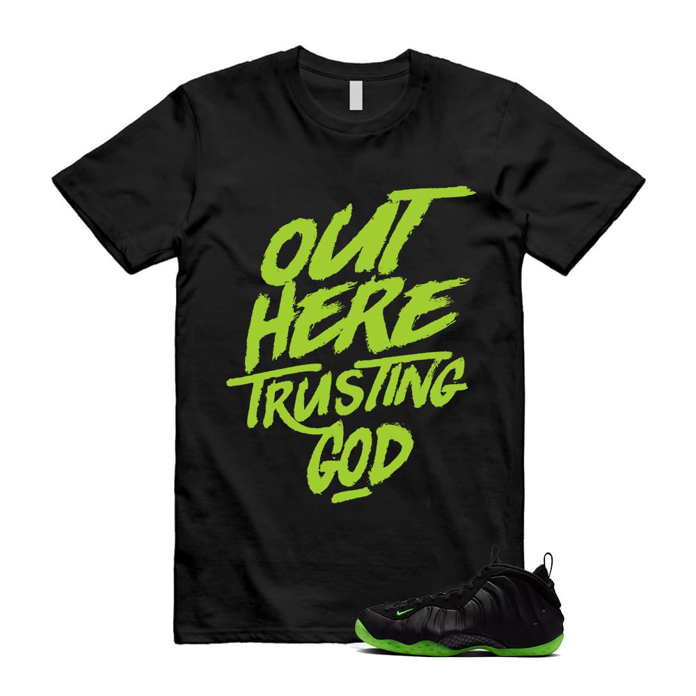 Out Here Trusting God Shirt To Match Foamposite Volt Black Air One T-Shirt, Sneaker Match Tees