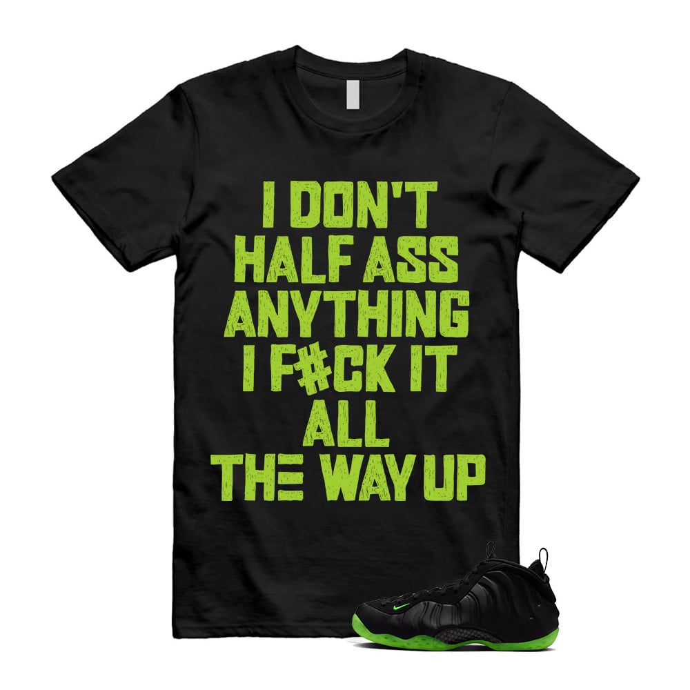 I Don't Half Ass Anything Shirt To Match Foamposite Volt Black Air One T-Shirt, Sneaker Match Tees