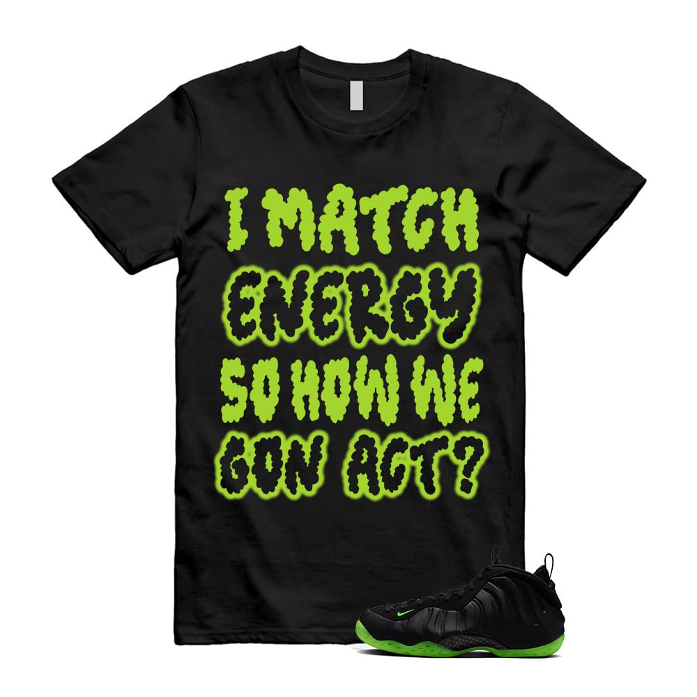 I Match Energy Shirt To Match Foamposite Volt Black Air One T-Shirt, Sneaker Match Tees