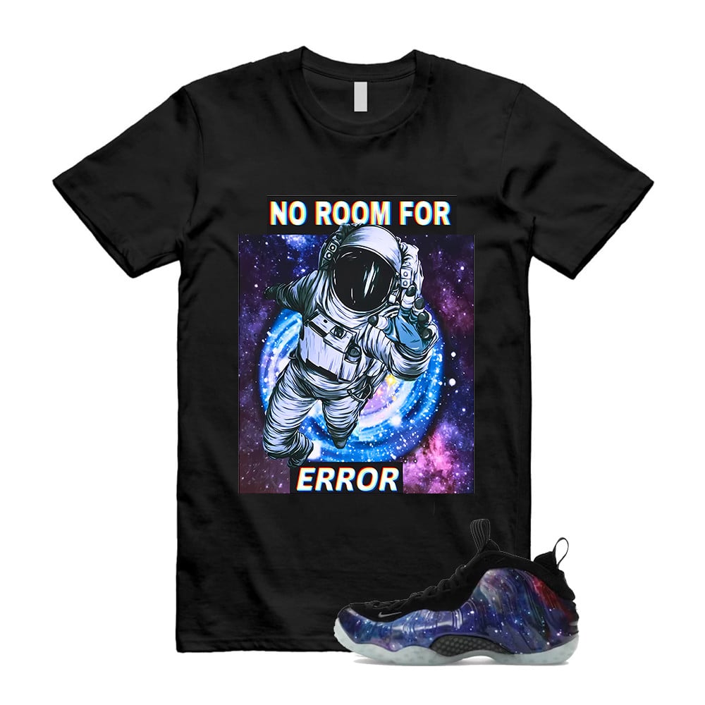 No Room For Error Shirt To Match Galaxy Air Foamposite One 2025 Obsidian Black Anthracite T-Shirt, Sneaker Match Tees