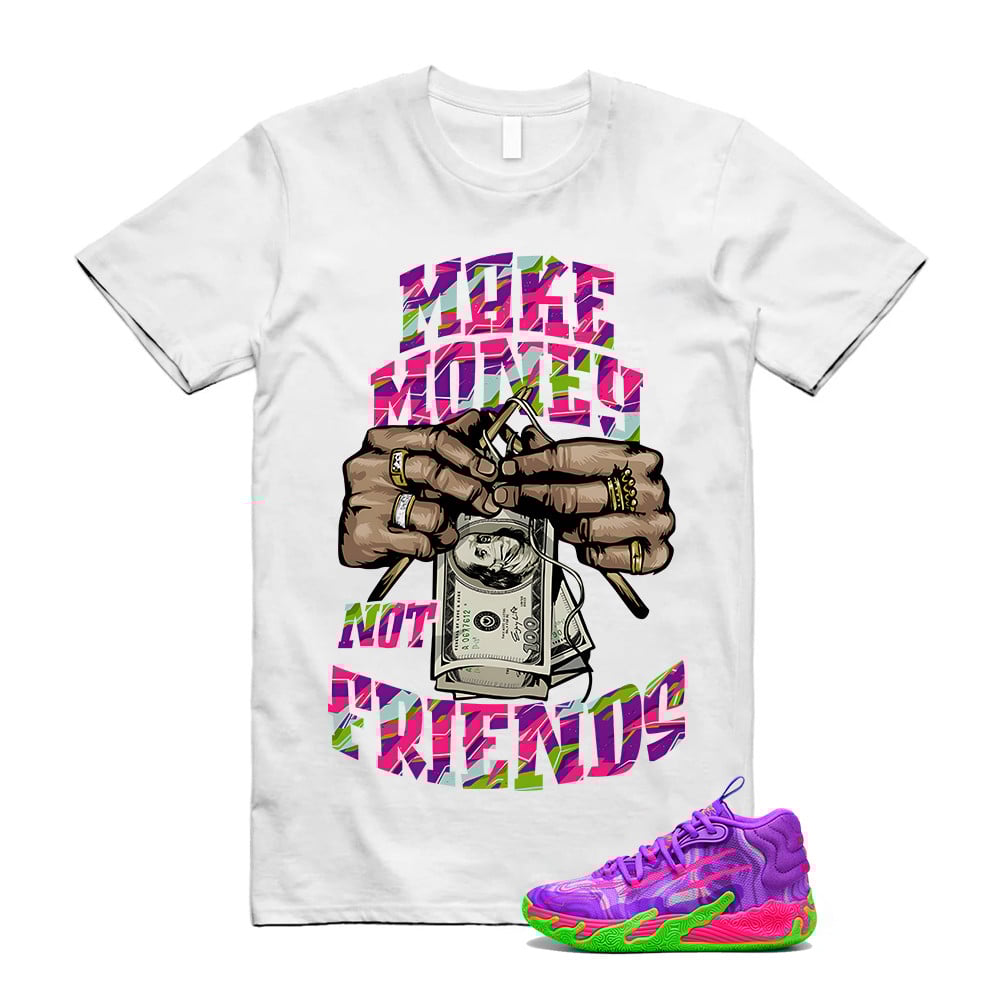 Make Money Not Friends Shirt To Match Puma Toxic LaMelo Ball Purple Glimmer Green Gecko 03 Slime T-Shirt, Sneaker Match Tees