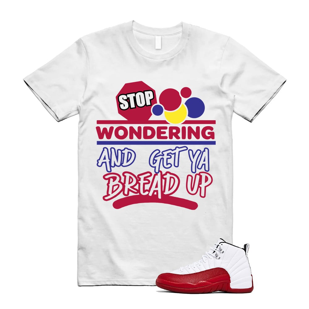 Air Jordan 12 Cherry Red Shirt to Match Stop Wondering CT8013-116 Match Sneaker Tee