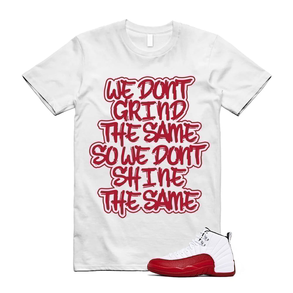 GRIND Shirt To Match Air Jordan 12 Cherry Red T-Shirt, Sneaker Match Tees