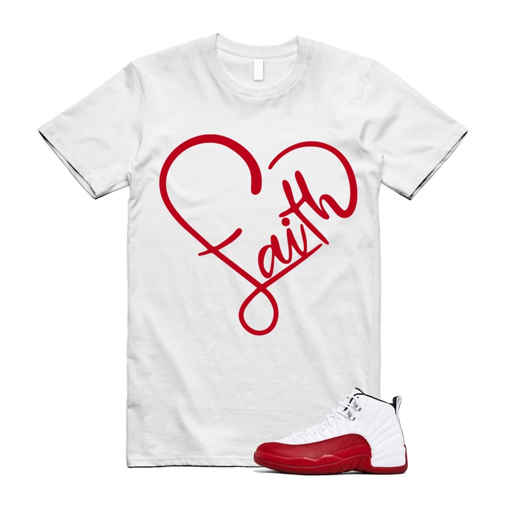 Faith Shirt To Match Air Jordan 12 Cherry Red T-Shirt, Sneaker Match Tees