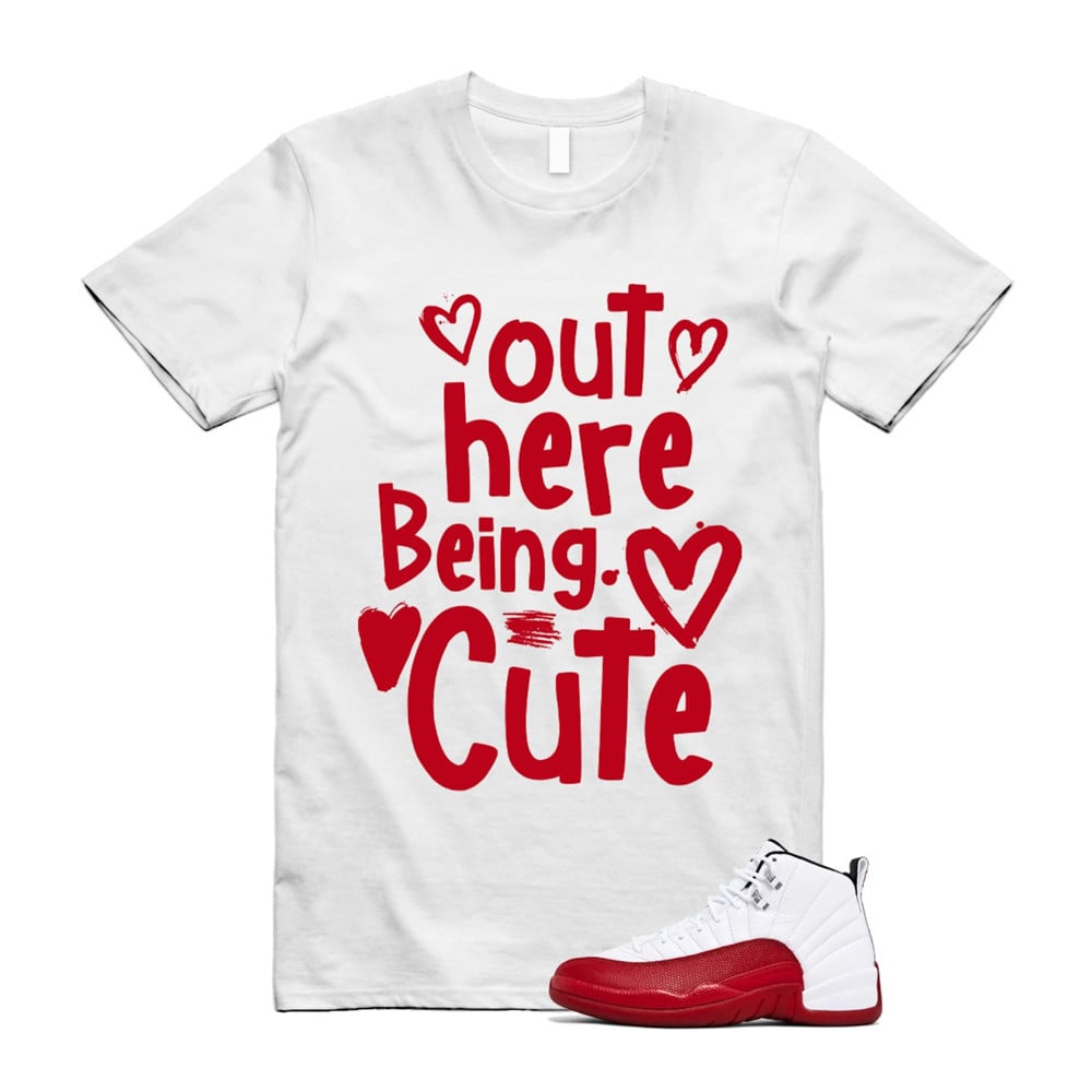 Out Here Being Cute Shirt To Match Air Jordan 12 Cherry Red T-Shirt, Sneaker Match Tees