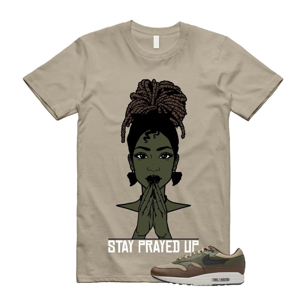 Stay Prayed Up Shirt To Match Air Max 1 Neutral Olive Cacao Wow T-Shirt, Sneaker Match Tees