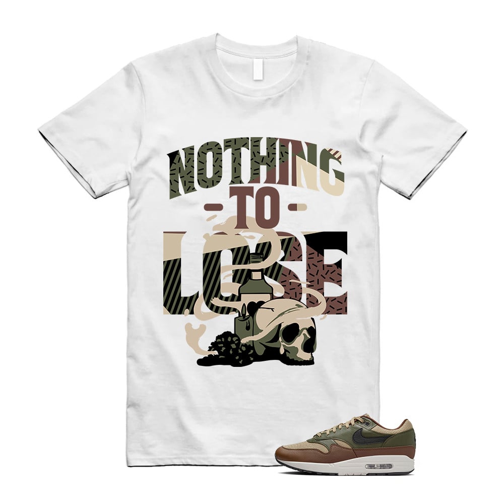 Nothing To Lose Shirt To Match Air Max 1 Neutral Olive Cacao Wow T-Shirt, Sneaker Match Tees