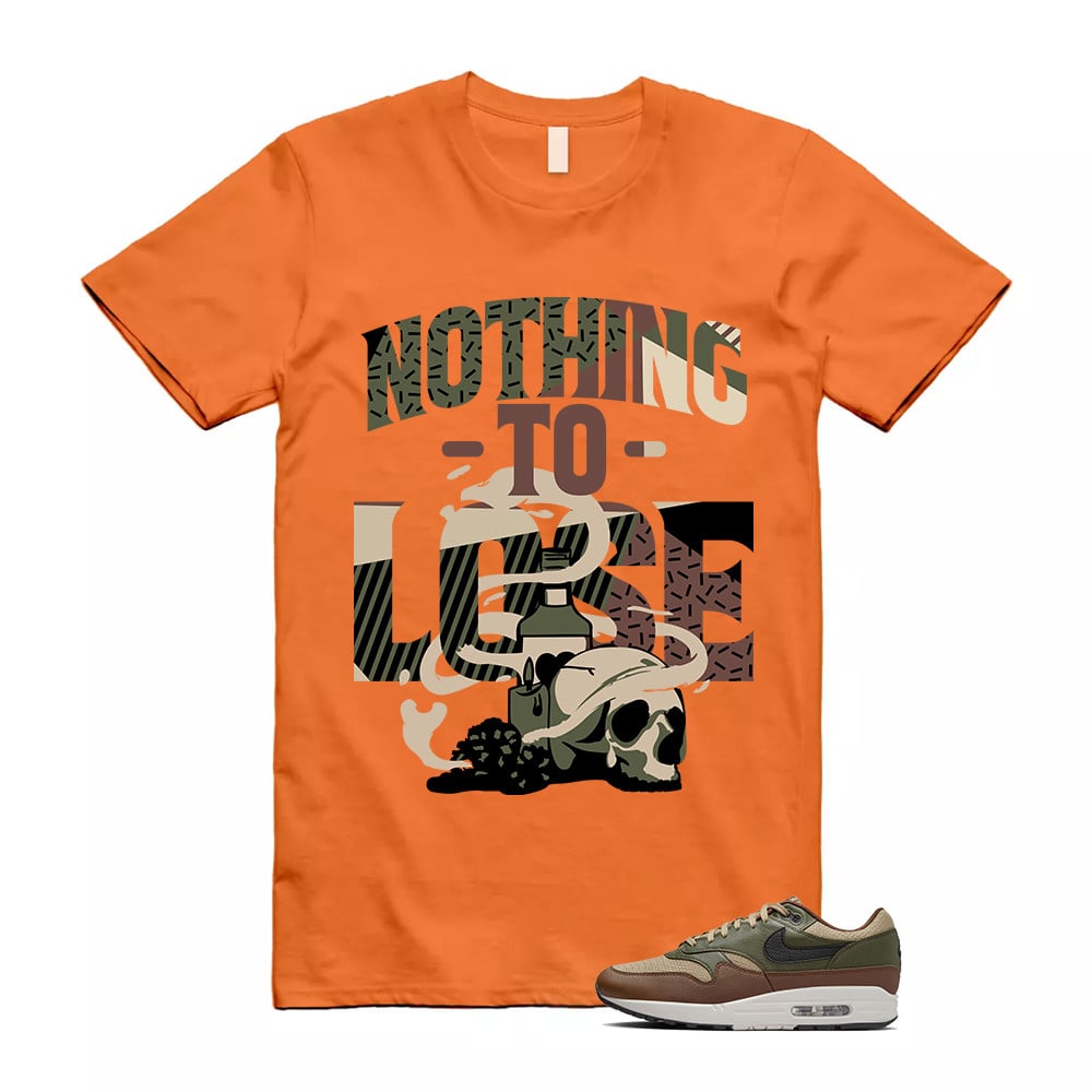 Nothing To Lose Shirt To Match Air Max 1 Neutral Olive Cacao Wow T-Shirt, Sneaker Match Tees