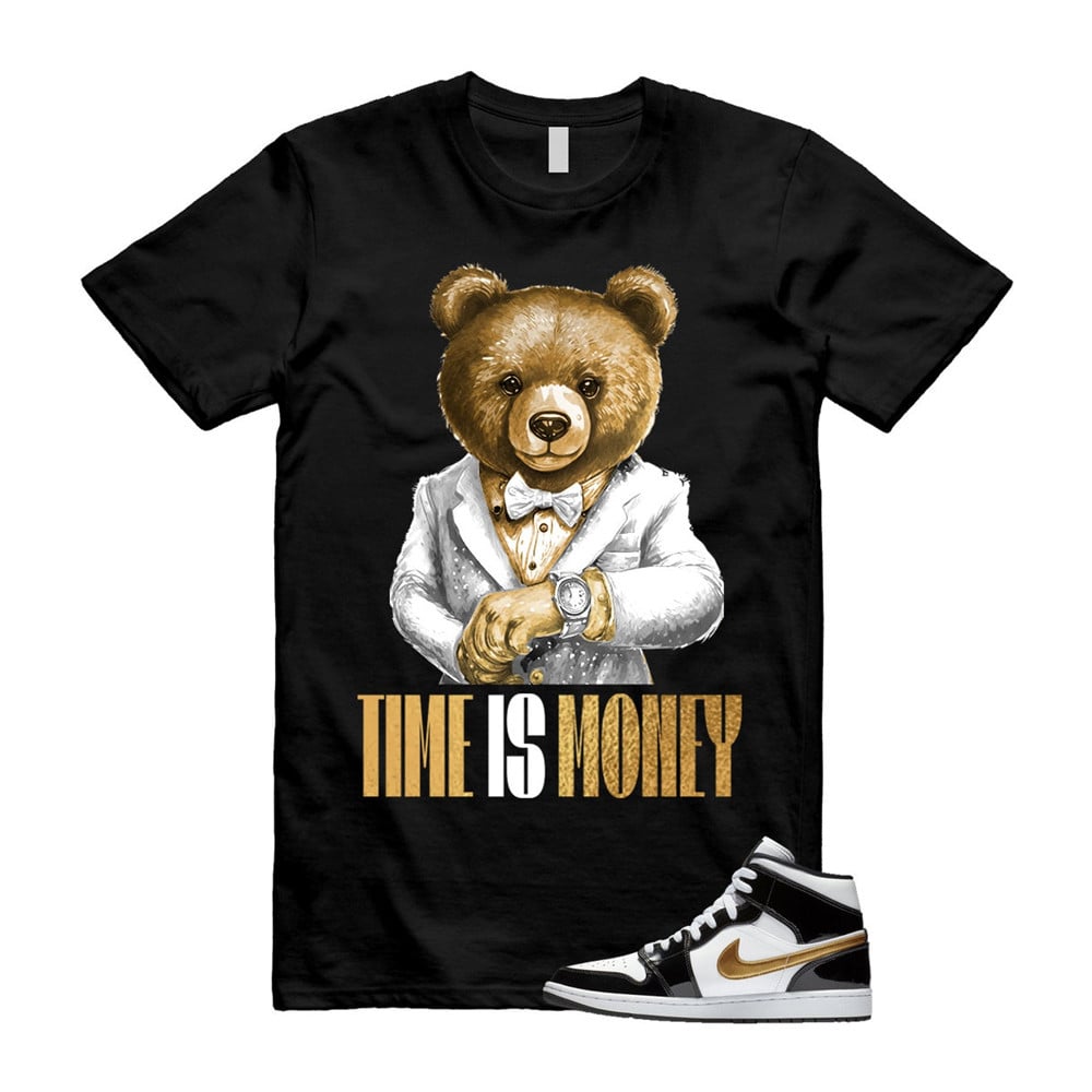 Time Is Money Shirt To match Jordan 1 Metallic gold Patent Black White T-Shirt, Sneaker Match Tees