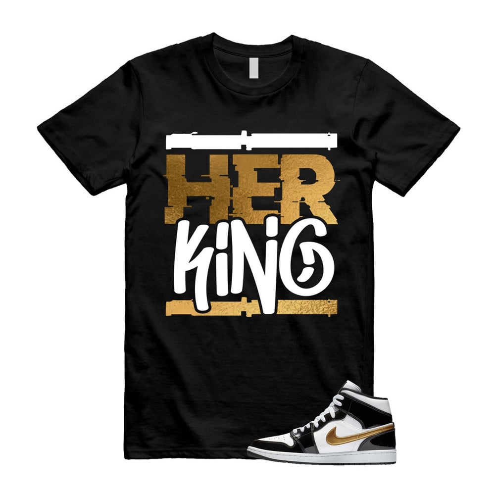 Her King Shirt To match Jordan 1 Metallic gold Patent Black White T-Shirt, Sneaker Match Tees