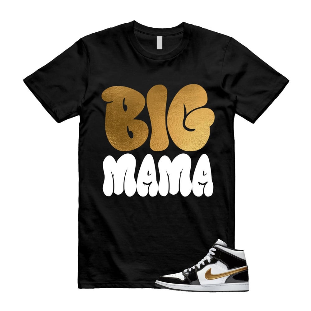 Big Mama Shirt To match Jordan 1 Metallic gold Patent Black White T-Shirt, Sneaker Match Tees