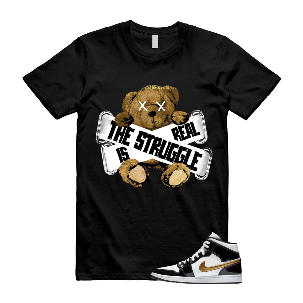 The Struggle Is Real Shirt To match Jordan 1 Metallic gold Patent Black White T-Shirt, Sneaker Match Tees