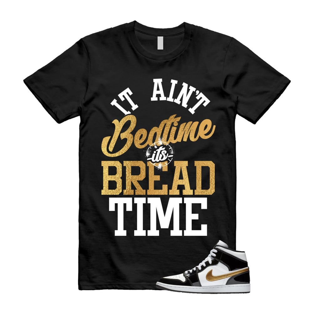 Bread Time Shirt To match Jordan 1 Metallic gold Patent Black White T-Shirt, Sneaker Match Tees