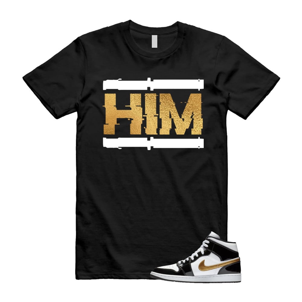 Him Shirt To match Jordan 1 Metallic gold Patent Black White T-Shirt, Sneaker Match Tees