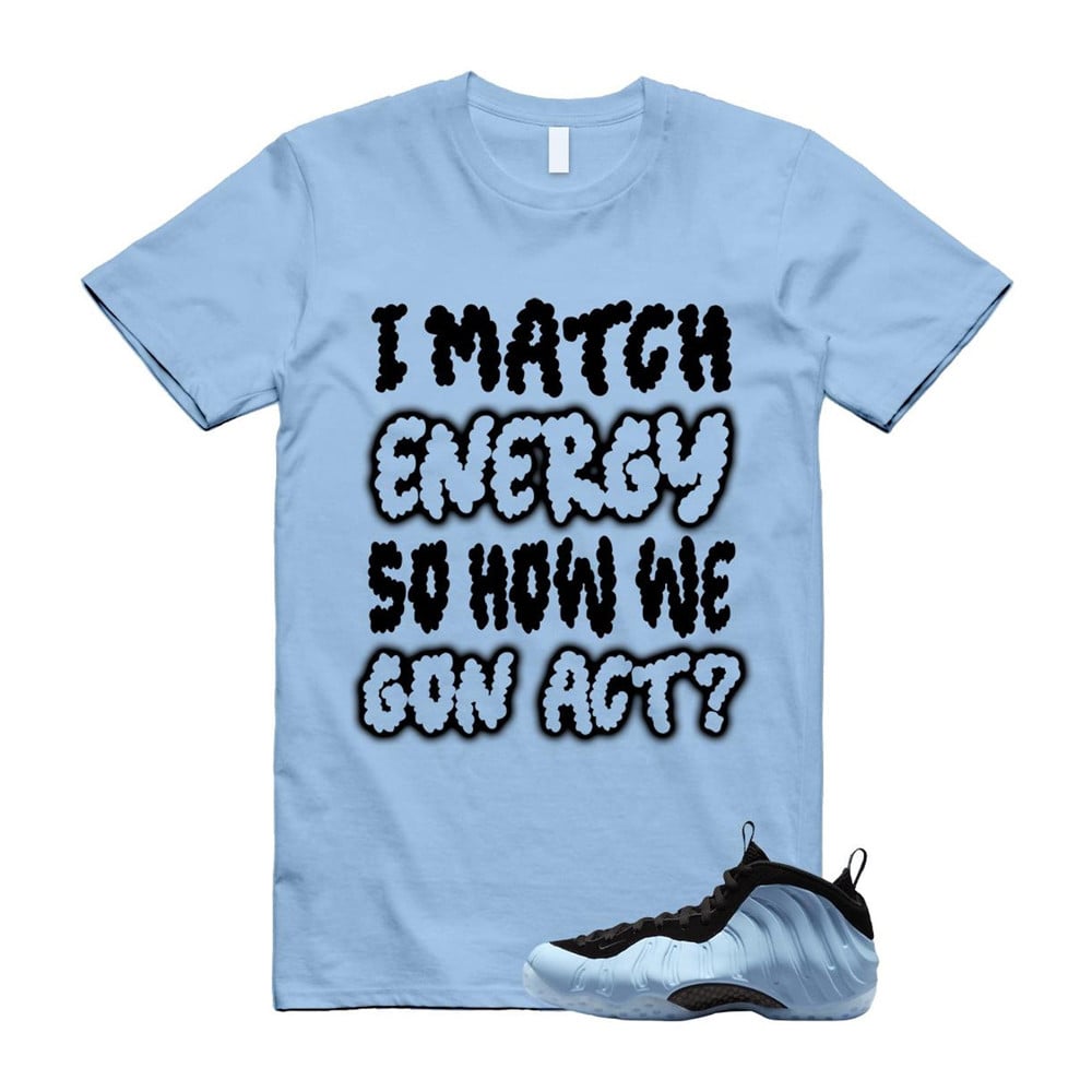 I Match Energy Shirt To match Foamposite Psychic Blue Black Air One T-Shirt, Sneaker Match Tees