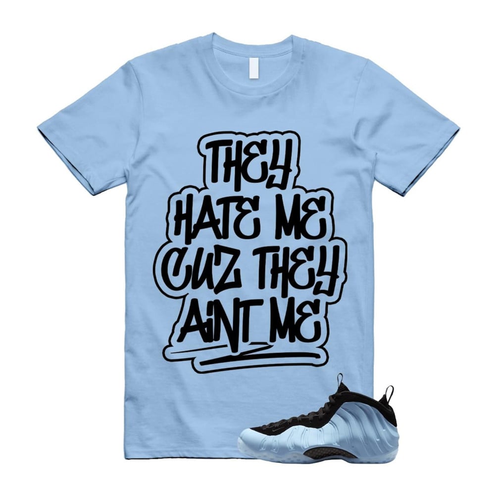 They Hate Me Shirt To match Foamposite Psychic Blue Black Air One T-Shirt, Sneaker Match Tees