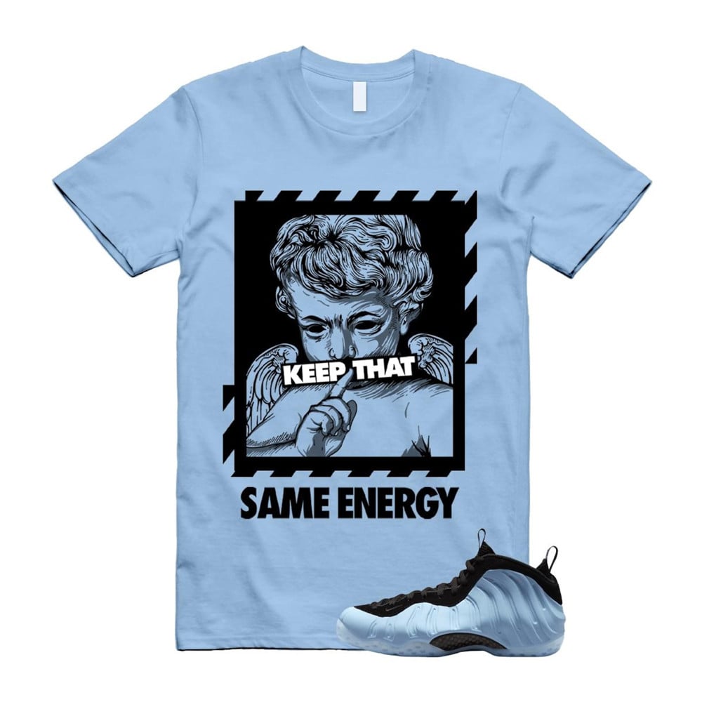 Keep That Same Energy Shirt To match Foamposite Psychic Blue Black Air One T-Shirt, Sneaker Match Tees