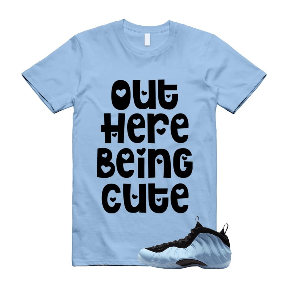 Out Here Being Cute Shirt To match Foamposite Psychic Blue Black Air One T-Shirt, Sneaker Match Tees