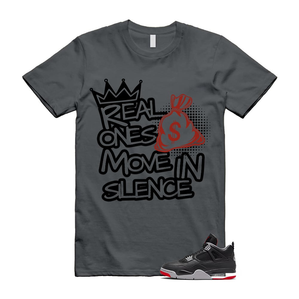 Real Ones Move In Silence Shirt To Match Retro Air Jordan 4 BRED Reimagined T-Shirt, Sneaker Match Tees