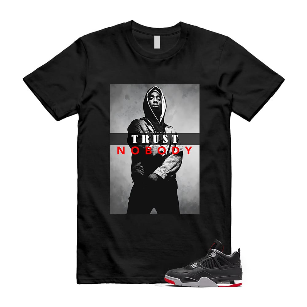 Trust No Body Shirt To Match Retro Air Jordan 4 BRED Reimagined T-Shirt, Sneaker Match Tees