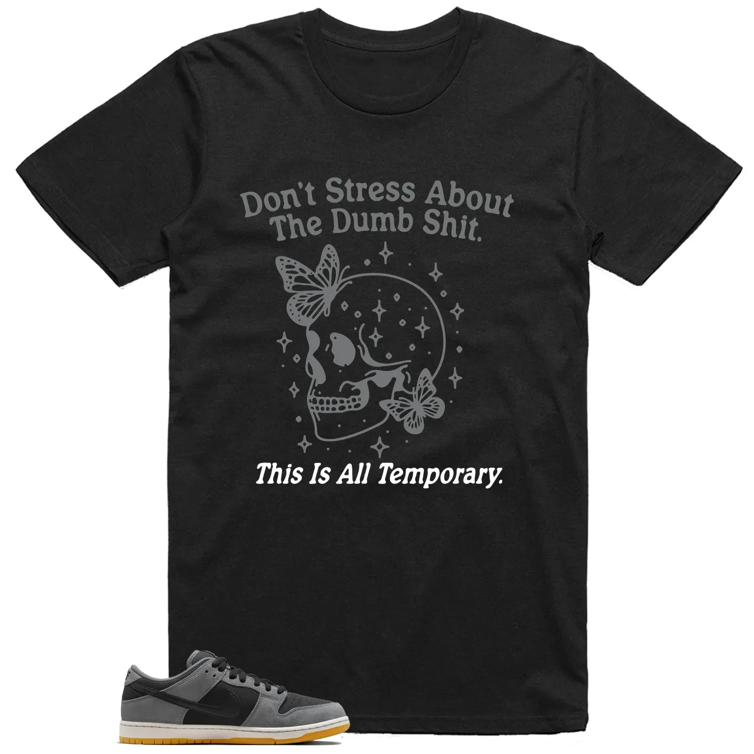 This Don’t Stress Shirt To Match SB Dunk Low Dark Smoke Grey T-Shirt, Sneaker Match Tees