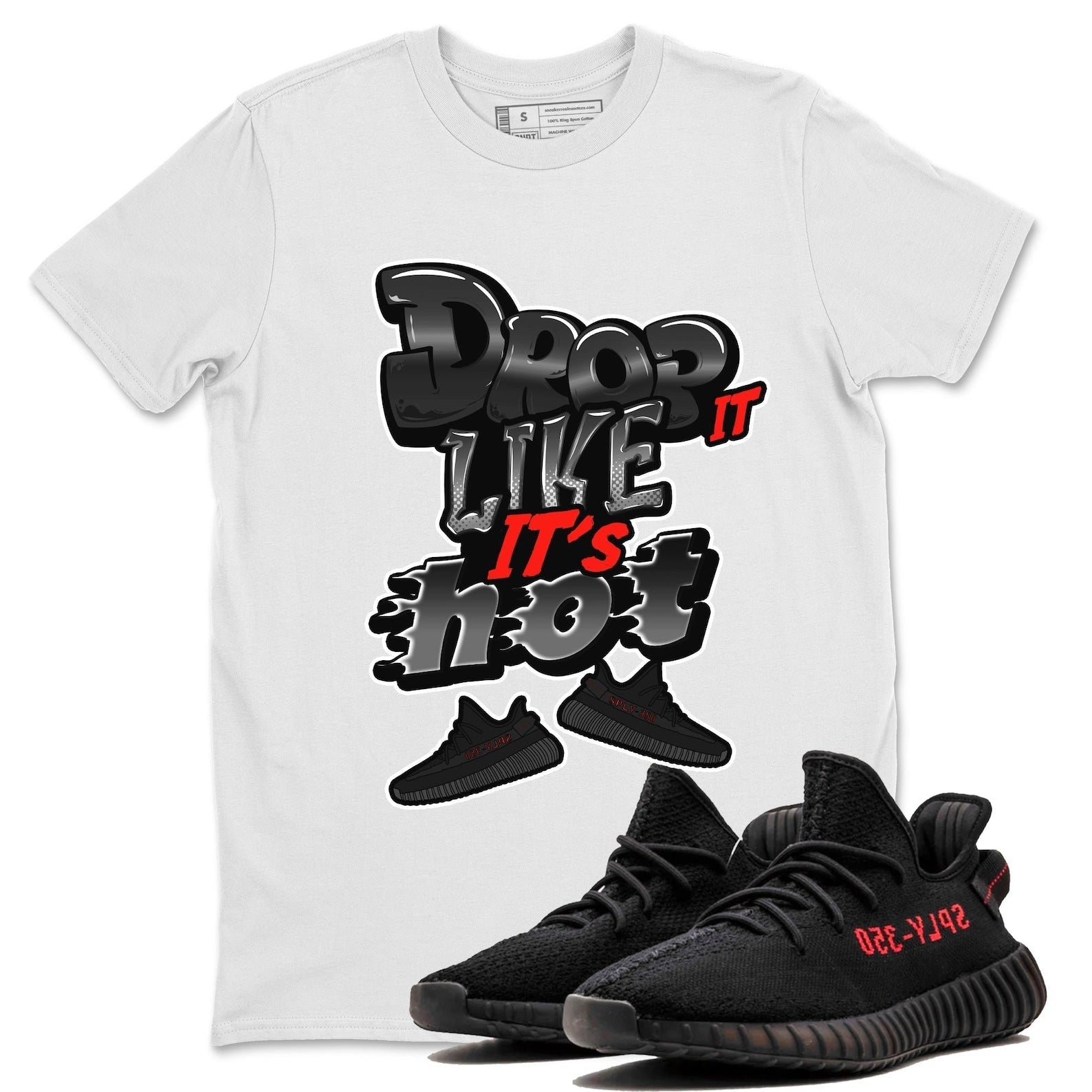 Drop It Like It's Hot Unisex Crew Neck Sneaker Matching Tee Shirt To Match Yeezys 350 Bred T-Shirt, Sneaker Match Tee
