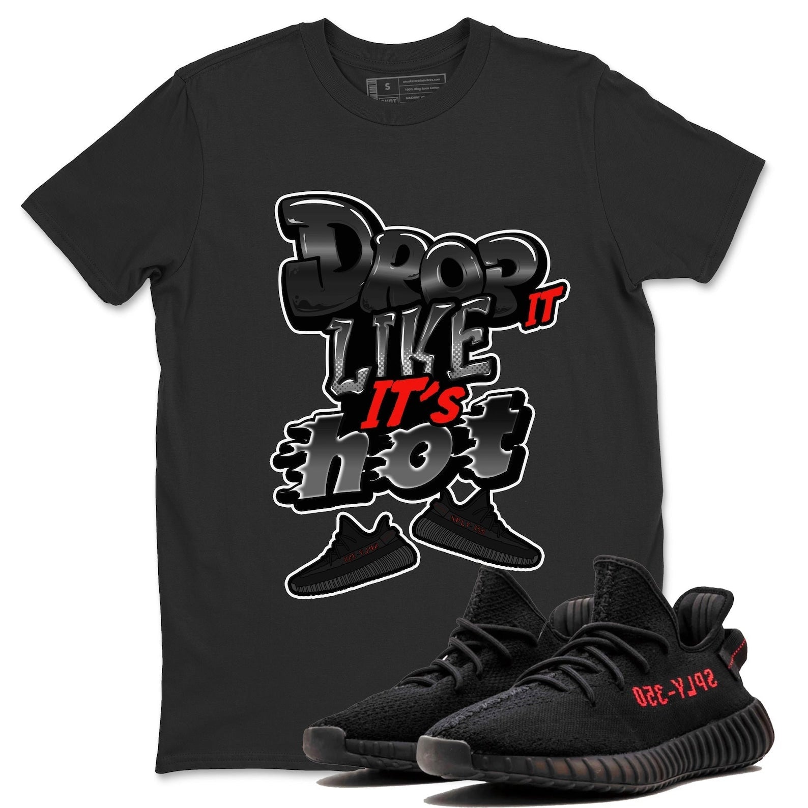 Drop It Like It's Hot Unisex Crew Neck Sneaker Matching Tee Shirt To Match Yeezys 350 Bred T-Shirt, Sneaker Match Tee
