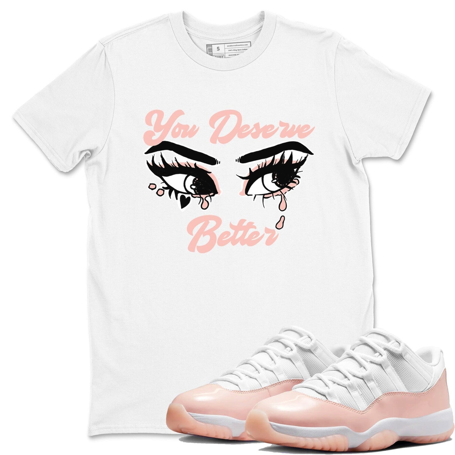 You Deserve Better Unisex Sneaker T-Shirt - Shirts To Match Jordans AJ11 Legend Pink T-Shirt, Sneaker Match Tee