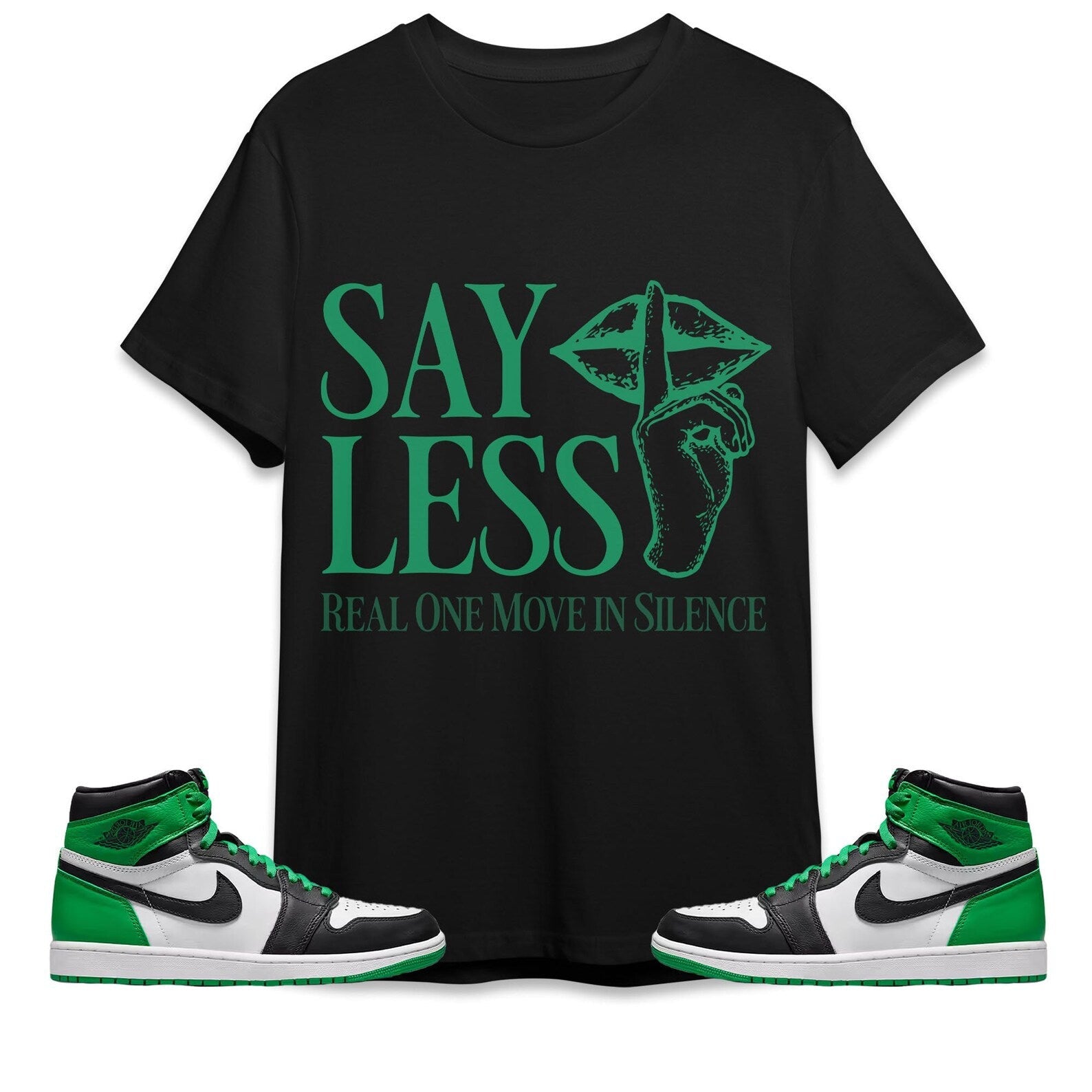 Say Less Unisex Shirt Match Jordan 1 Celtic Lucky Green T-Shirt, Sneaker Match Tee